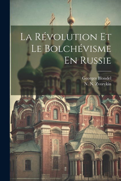 La Révolution Et Le Bolchévisme En Russie La Révolution Et Le Bolchévisme En Russie