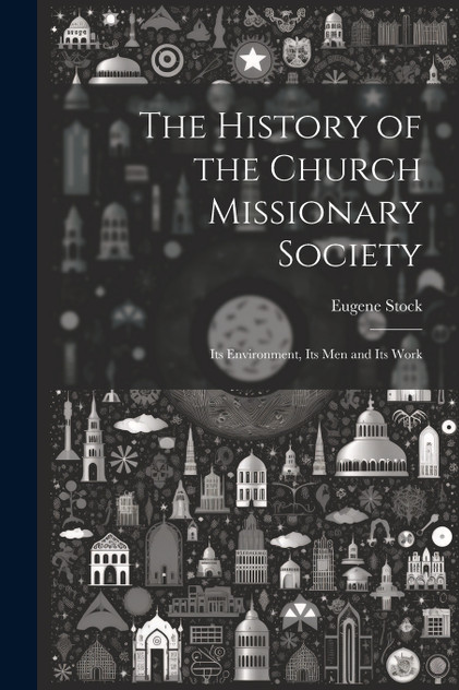 The History of the Church Missionary Society