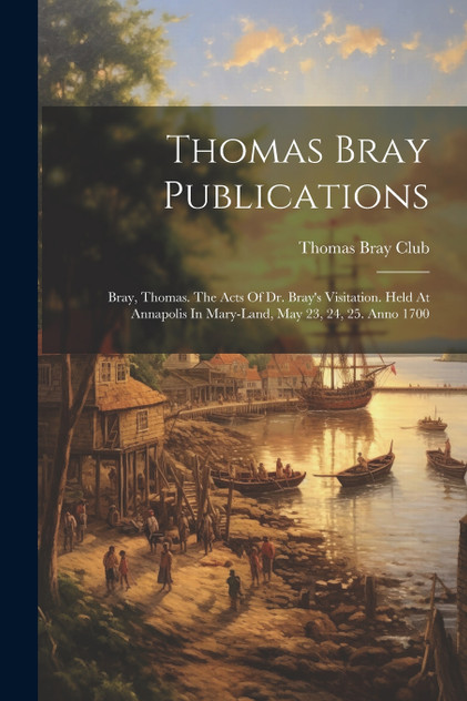 Thomas Bray Publications Thomas Bray Publications