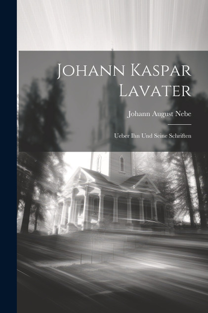Johann Kaspar Lavater Johann Kaspar Lavater