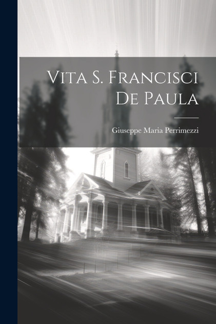Vita S. Francisci De Paula Vita S. Francisci De Paula