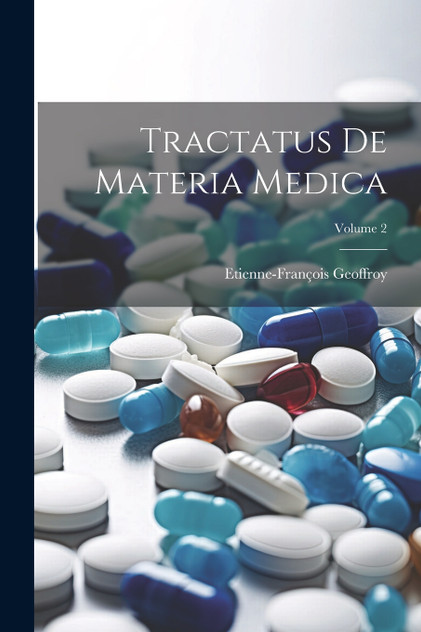 Tractatus De Materia Medica; Volume 2 Tractatus De Materia Medica; Volume 2