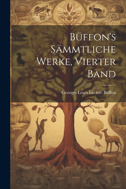 Büffon's sämmtliche Werke, Vierter Band