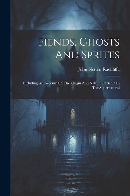 Fiends, Ghosts And Sprites Fiends, Ghosts And Sprites