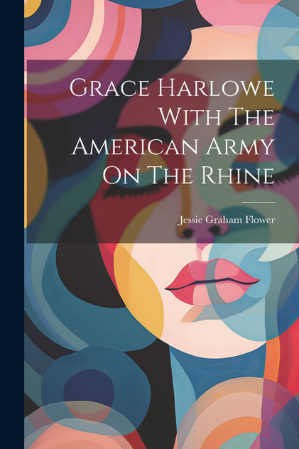 Grace Harlowe With The American Army On The Rhine Grace Harlowe With The American Army On The Rhine