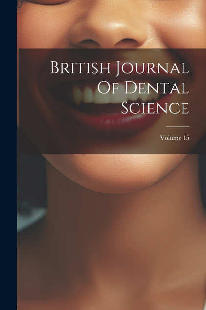 British Journal Of Dental Science; Volume 15