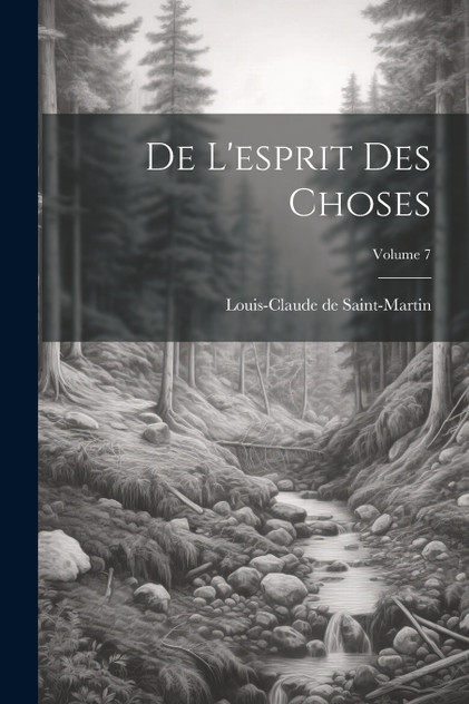 De L'esprit Des Choses; Volume 7 De L'esprit Des Choses; Volume 7