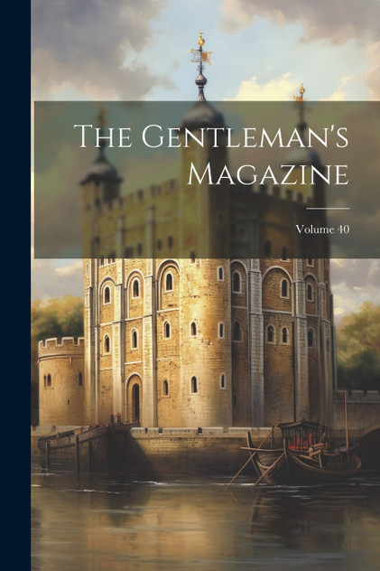 The Gentleman's Magazine; Volume 40