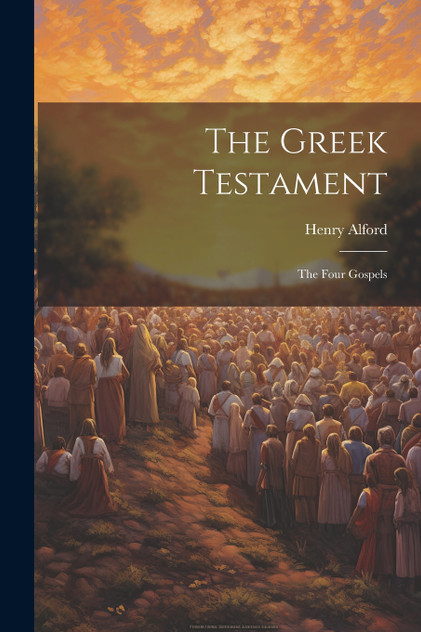 The Greek Testament The Greek Testament