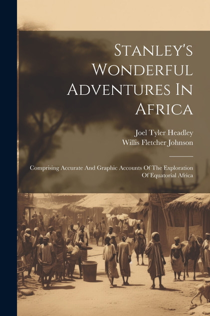 Stanley's Wonderful Adventures In Africa Stanley's Wonderful Adventures In Africa