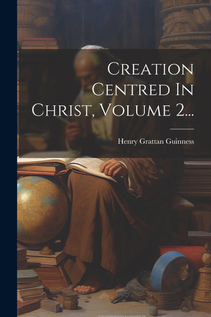 Creation Centred In Christ, Volume 2... Creation Centred In Christ, Volume 2...