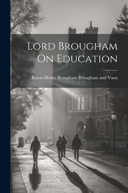 Lord Brougham On Education Lord Brougham On Education
