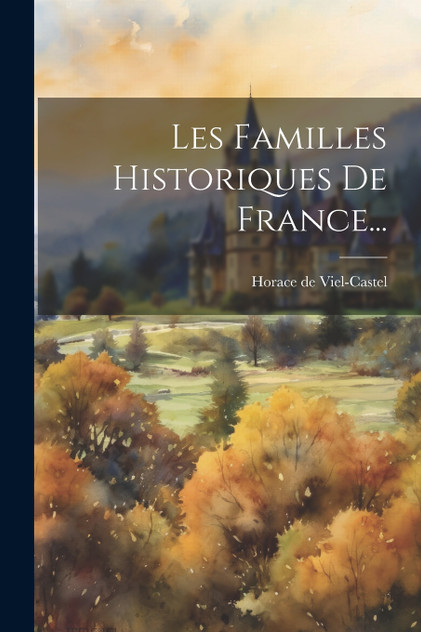 Les Familles Historiques De France... Les Familles Historiques De France...