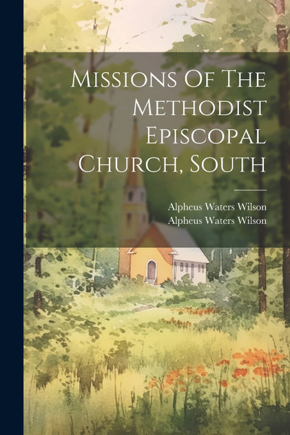 Missions Of The Methodist Episcopal Church, South