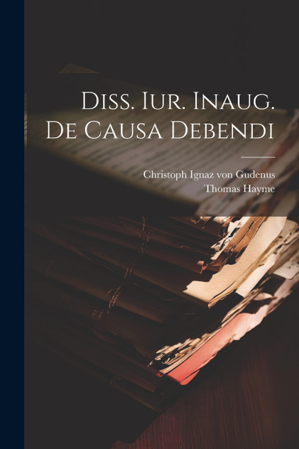Diss. Iur. Inaug. De Causa Debendi Diss. Iur. Inaug. De Causa Debendi