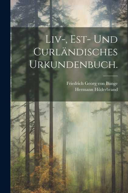 Liv-, Est- und curländisches Urkundenbuch.