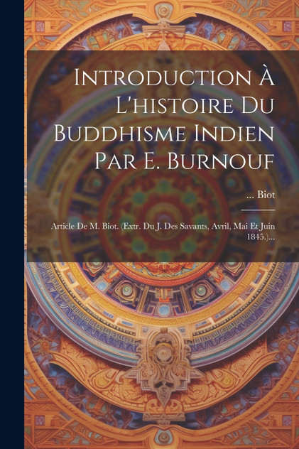 Introduction À L'histoire Du Buddhisme Indien Par E. Burnouf Introduction À L'histoire Du Buddhisme Indien Par E. Burnouf
