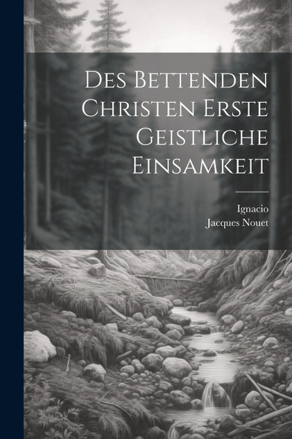 Des Bettenden Christen erste Geistliche Einsamkeit Des Bettenden Christen erste Geistliche Einsamkeit