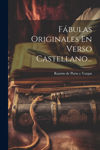 Fábulas Originales En Verso Castellano... Fábulas Originales En Verso Castellano...