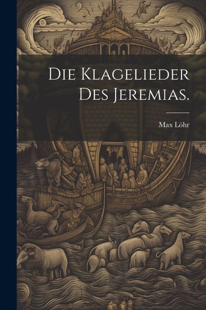 Die Klagelieder des Jeremias. Die Klagelieder des Jeremias.