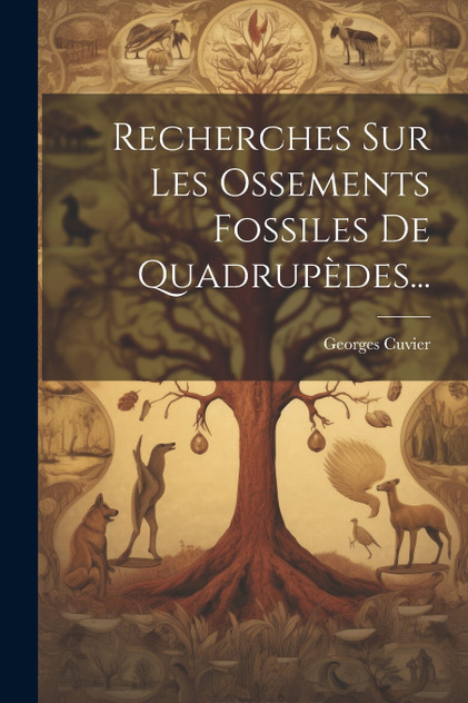 Recherches Sur Les Ossements Fossiles De Quadrupèdes... Recherches Sur Les Ossements Fossiles De Quadrupèdes...