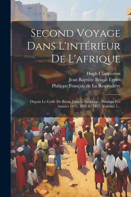 Second Voyage Dans L'intérieur De L'afrique Second Voyage Dans L'intérieur De L'afrique