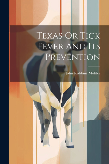 Texas Or Tick Fever And Its Prevention Texas Or Tick Fever And Its Prevention