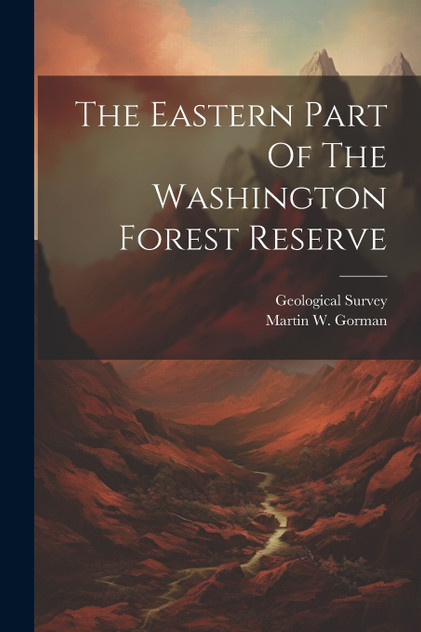 The Eastern Part Of The Washington Forest Reserve The Eastern Part Of The Washington Forest Reserve