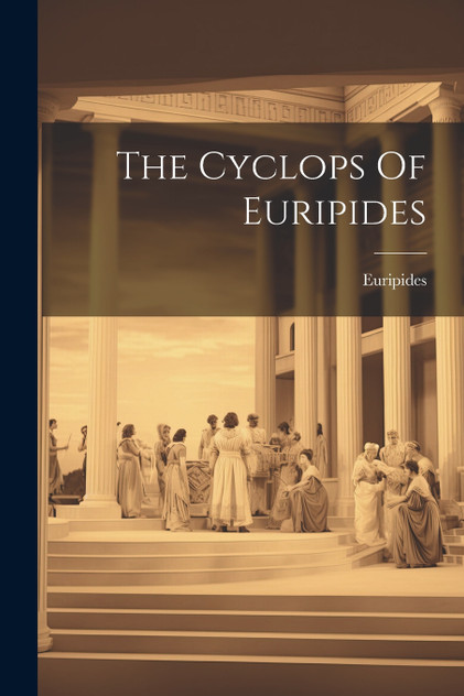 The Cyclops Of Euripides The Cyclops Of Euripides