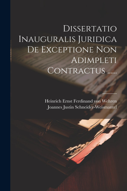 Dissertatio Inauguralis Juridica De Exceptione Non Adimpleti Contractus ......