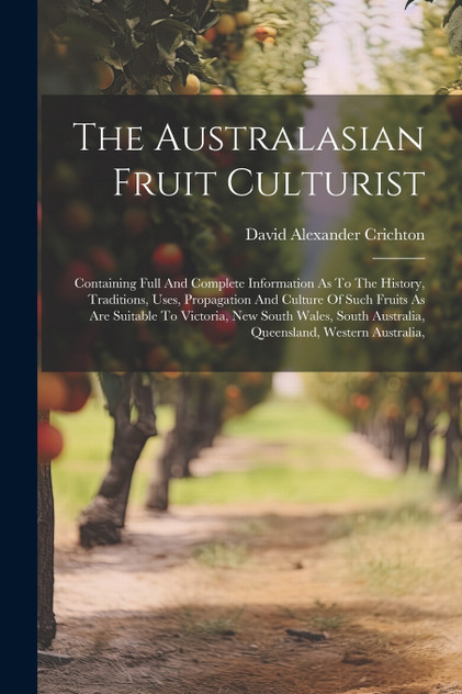 The Australasian Fruit Culturist The Australasian Fruit Culturist