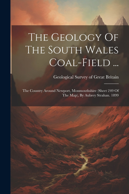 The Geology Of The South Wales Coal-field ... The Geology Of The South Wales Coal-field ...