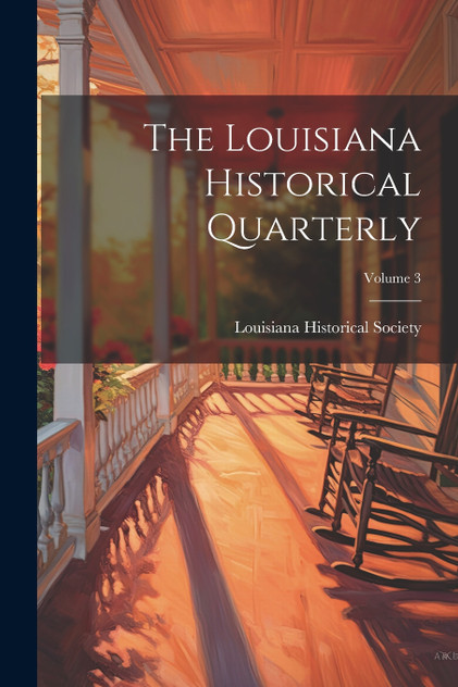 The Louisiana Historical Quarterly; Volume 3 The Louisiana Historical Quarterly; Volume 3