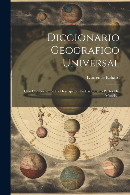 Diccionario Geografico Universal Diccionario Geografico Universal