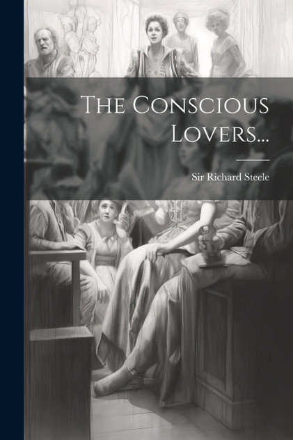 The Conscious Lovers... The Conscious Lovers...