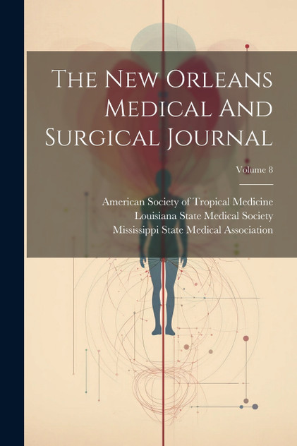 The New Orleans Medical And Surgical Journal; Volume 8