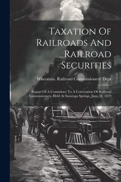 Taxation Of Railroads And Railroad Securities Taxation Of Railroads And Railroad Securities