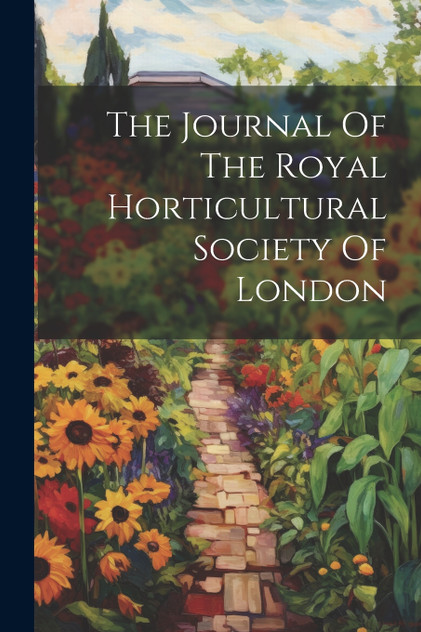 The Journal Of The Royal Horticultural Society Of London The Journal Of The Royal Horticultural Society Of London