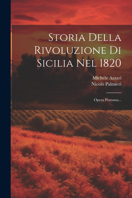 Storia Della Rivoluzione Di Sicilia Nel 1820 Storia Della Rivoluzione Di Sicilia Nel 1820