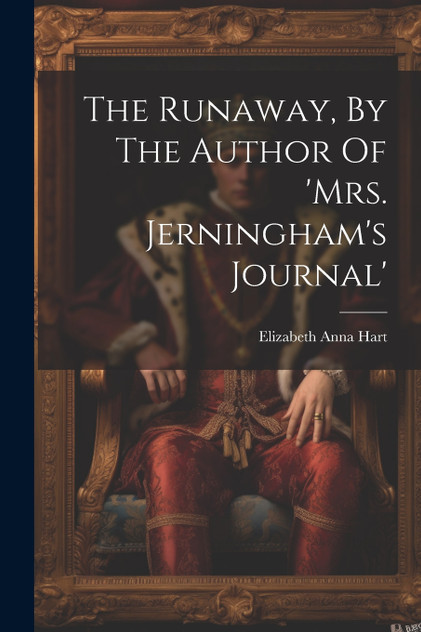 The Runaway, By The Author Of 'mrs. Jerningham's Journal' The Runaway, By The Author Of 'mrs. Jerningham's Journal'