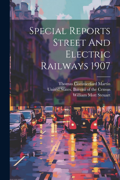 Special Reports Street And Electric Railways 1907 Special Reports Street And Electric Railways 1907