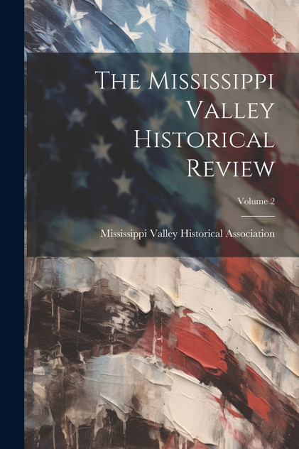The Mississippi Valley Historical Review; Volume 2