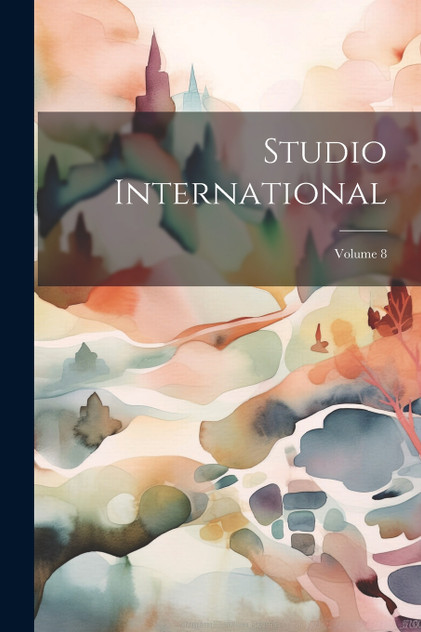 Studio International; Volume 8 Studio International; Volume 8