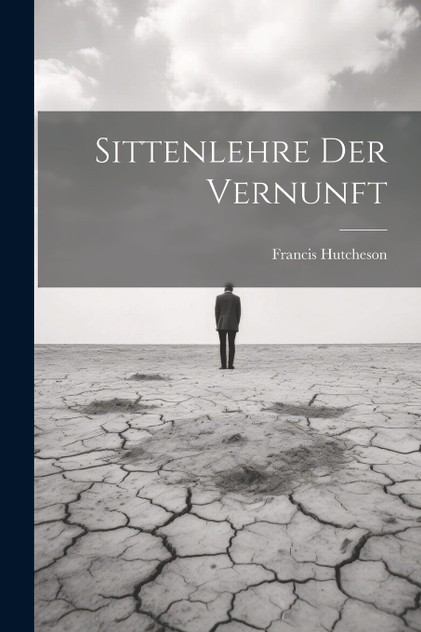 Sittenlehre der Vernunft Sittenlehre der Vernunft