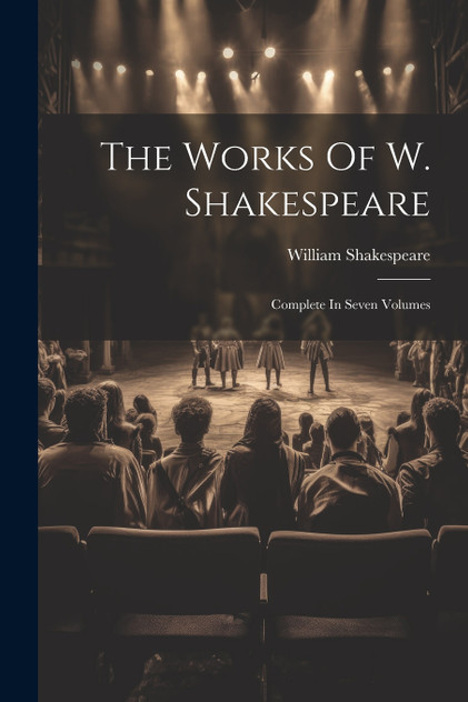 The Works Of W. Shakespeare