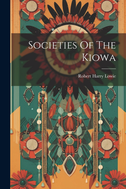 Societies Of The Kiowa Societies Of The Kiowa