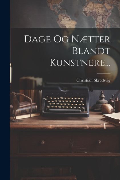 Dage Og Nætter Blandt Kunstnere...