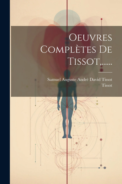 Oeuvres Complètes De Tissot,......