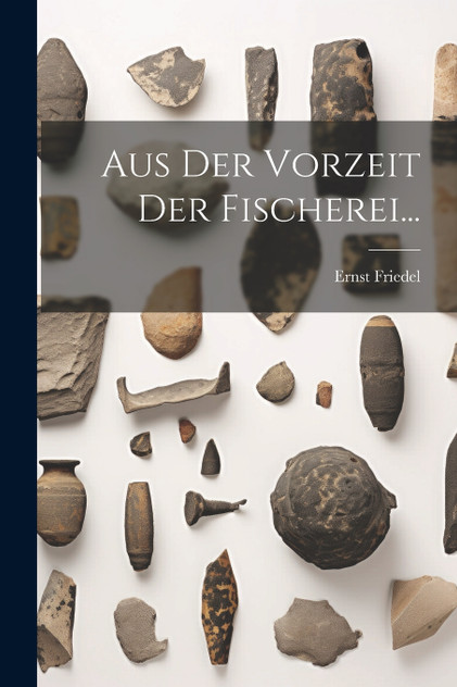 Aus Der Vorzeit Der Fischerei... Aus Der Vorzeit Der Fischerei...