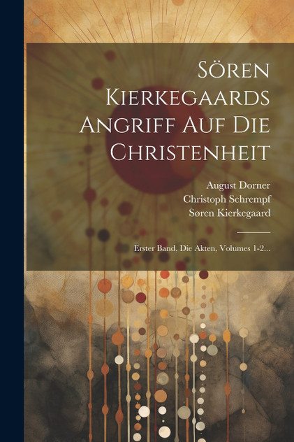 Sören Kierkegaards Angriff Auf Die Christenheit Sören Kierkegaards Angriff Auf Die Christenheit
